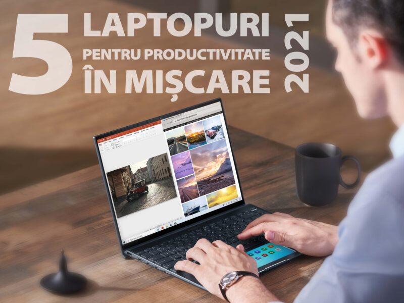 5 laptopuri din 2021 pentru productivitate în mișcare